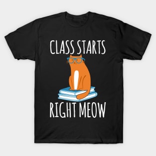 Class Starts Right Meow - Cat Cats T-Shirt